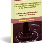 Lançamento Oficial – Guia Prático Como Derreter Chocolate – Grátis